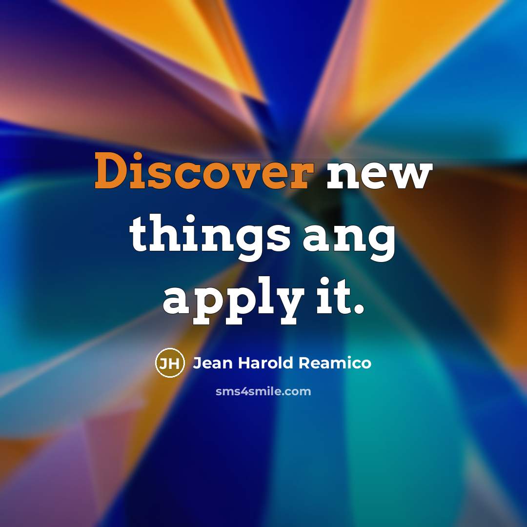 “Discover new things ang apply it.…” quote by Jean Harold Reamico