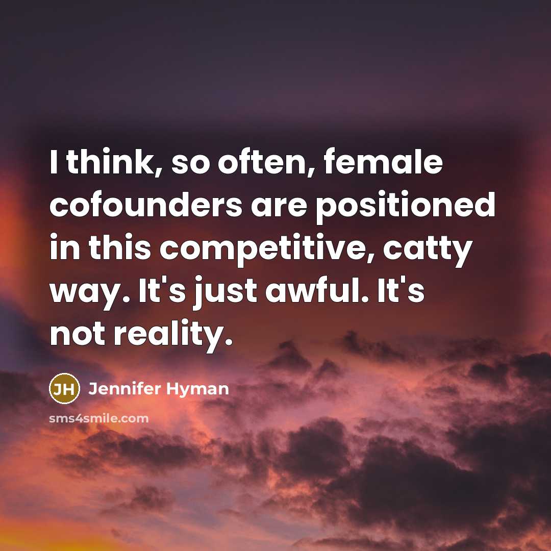 “I think, so often, female cofounders are positioned in this…” quote by Jennifer Hyman