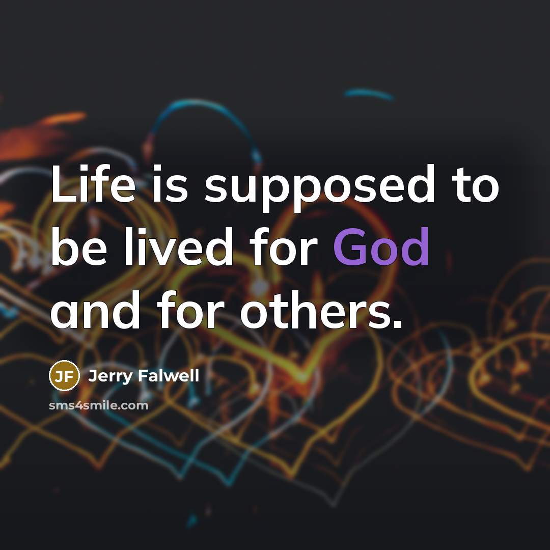 “Life is supposed to be lived for God and for…” quote by Jerry Falwell