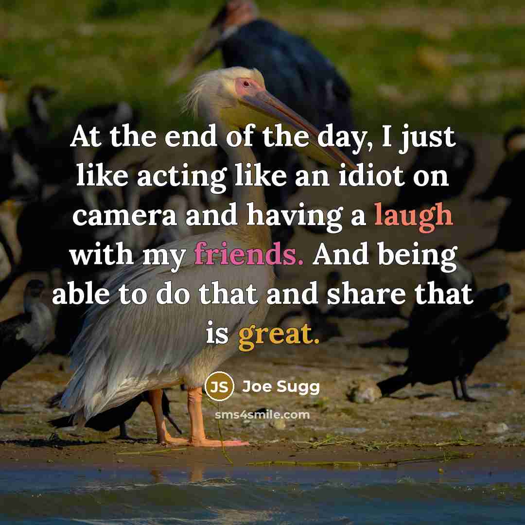 “At the end of the day, I just like acting…” quote by Joe Sugg