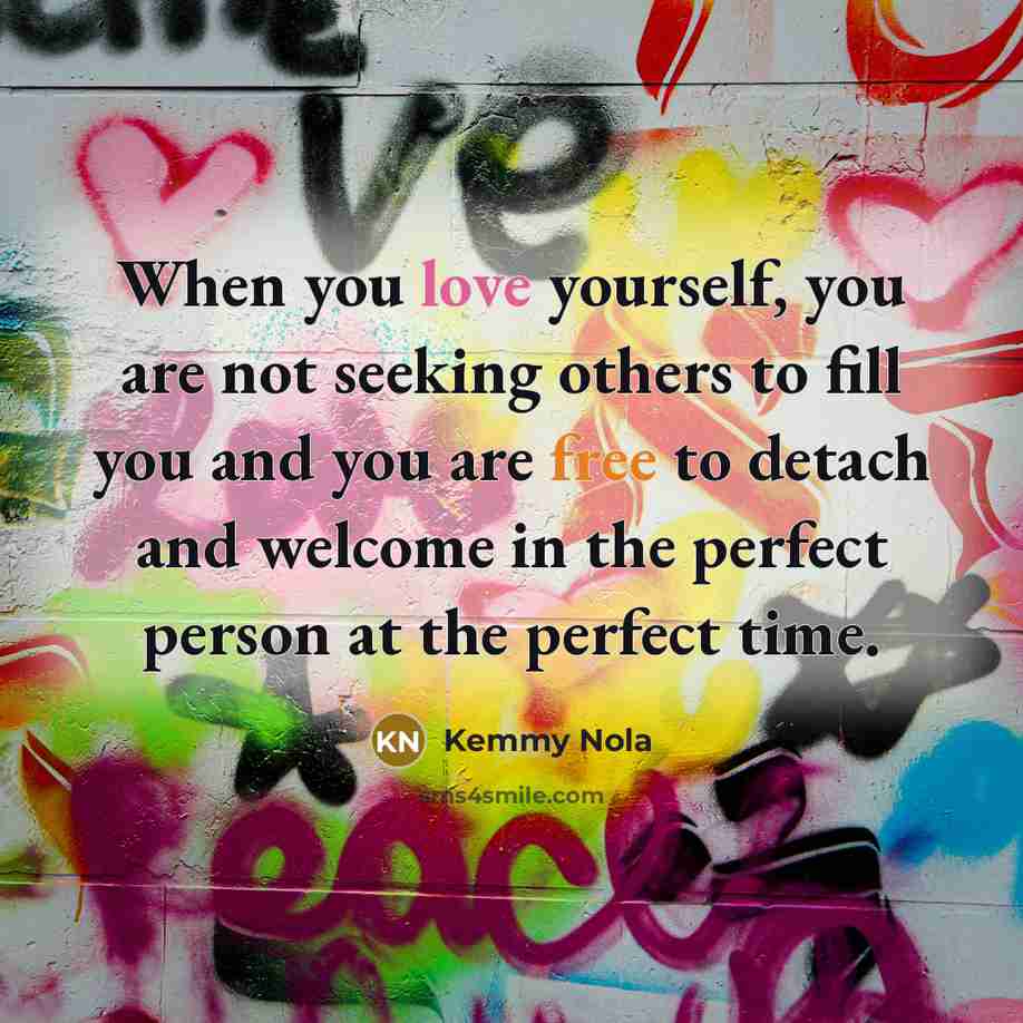 “When you love yourself, you are not seeking others to…” quote by Kemmy Nola