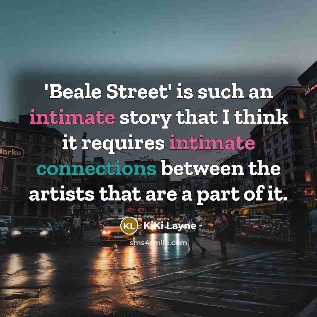 “'Beale Street' is such an intimate story that I think…” quote by KiKi Layne