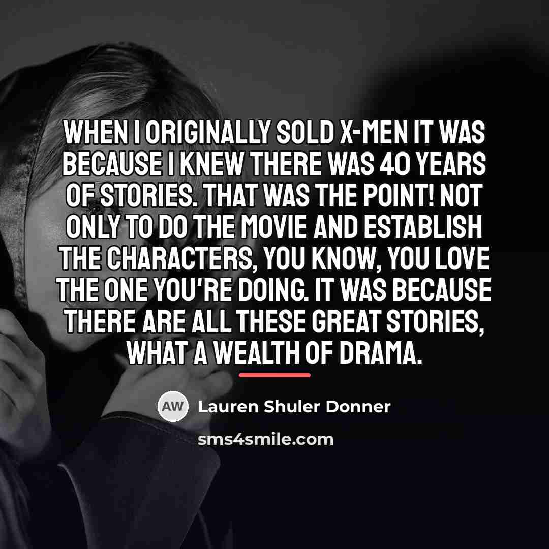 “When I originally sold X-Men it was because I knew…” quote by Lauren Shuler Donner