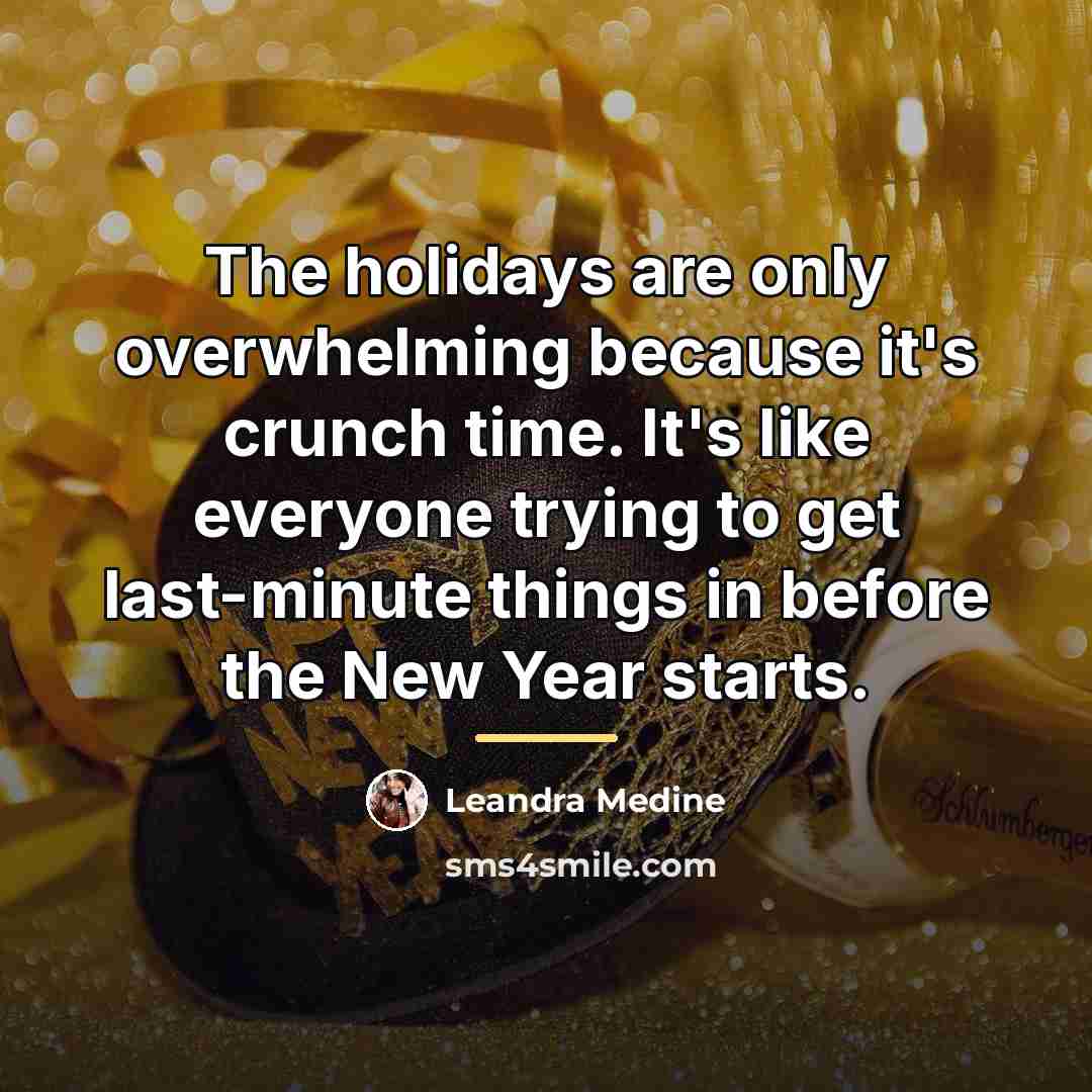 “The holidays are only overwhelming because it's crunch time. It's…” quote by Leandra Medine