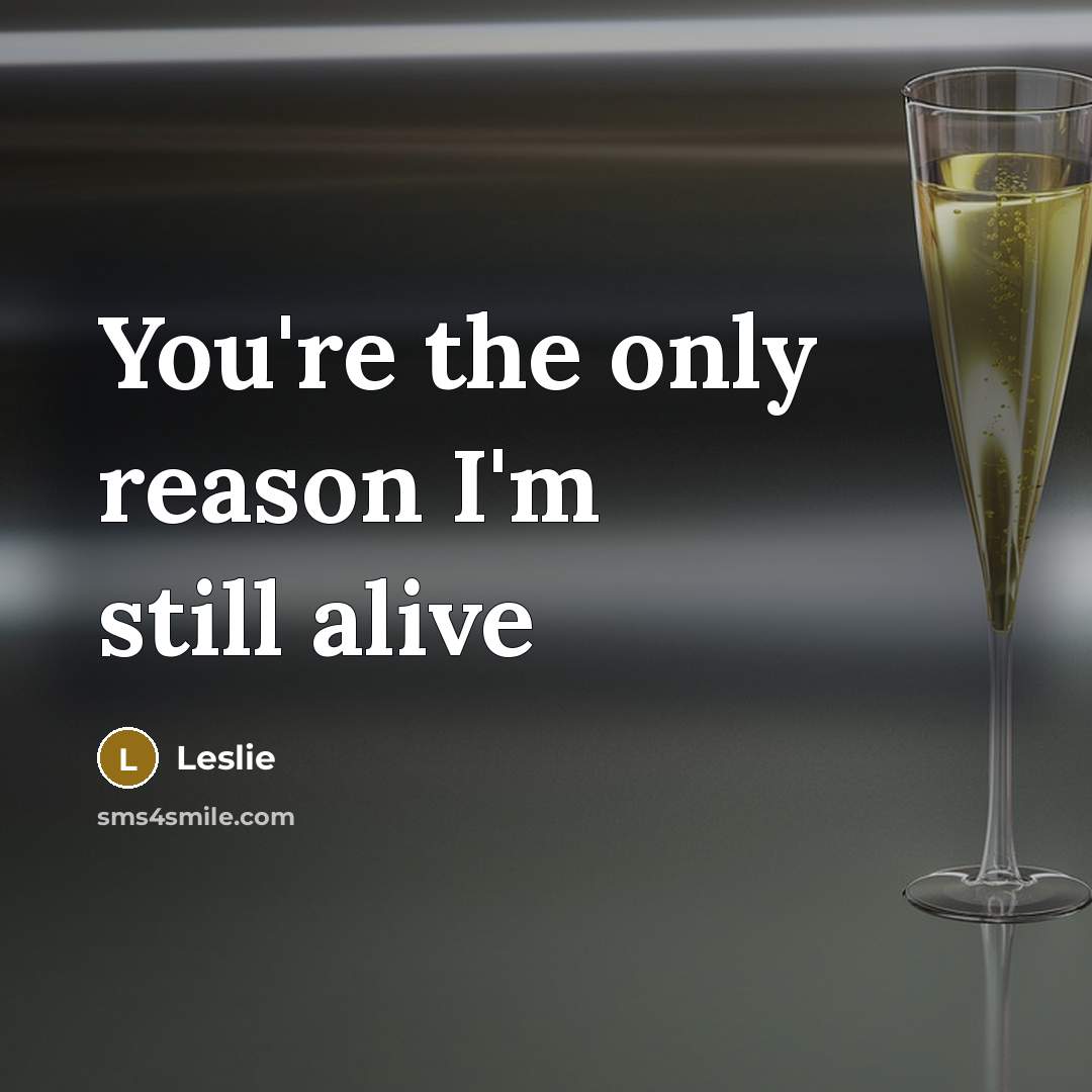 “You're the only reason I'm still alive” quote by Leslie