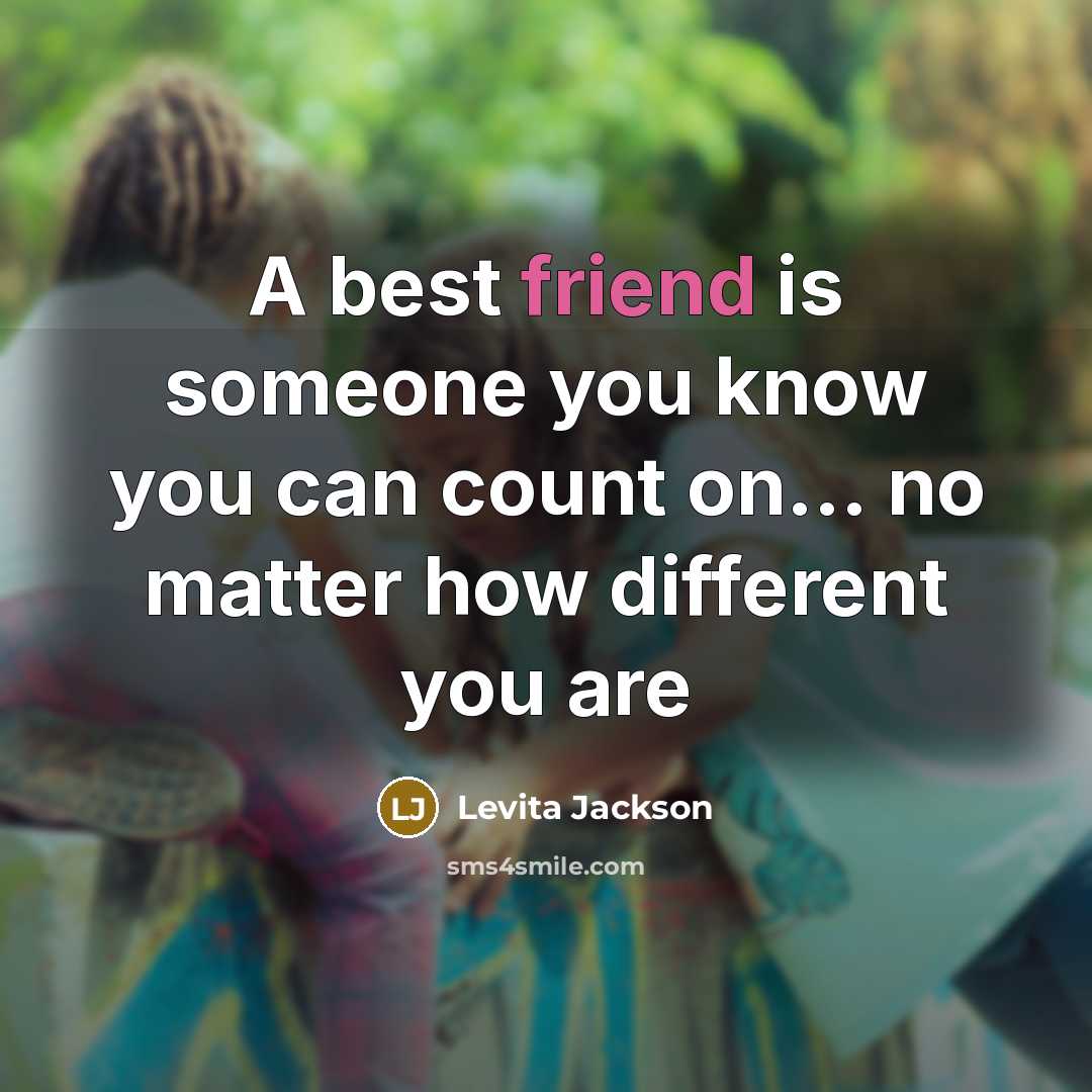 “A best friend is someone you know you can count…” quote by Levita Jackson
