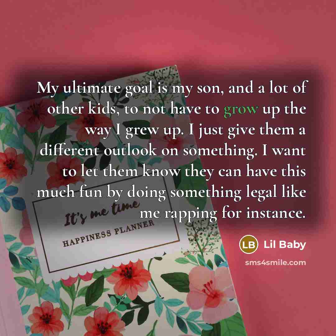 “My ultimate goal is my son, and a lot of…” quote by Lil Baby