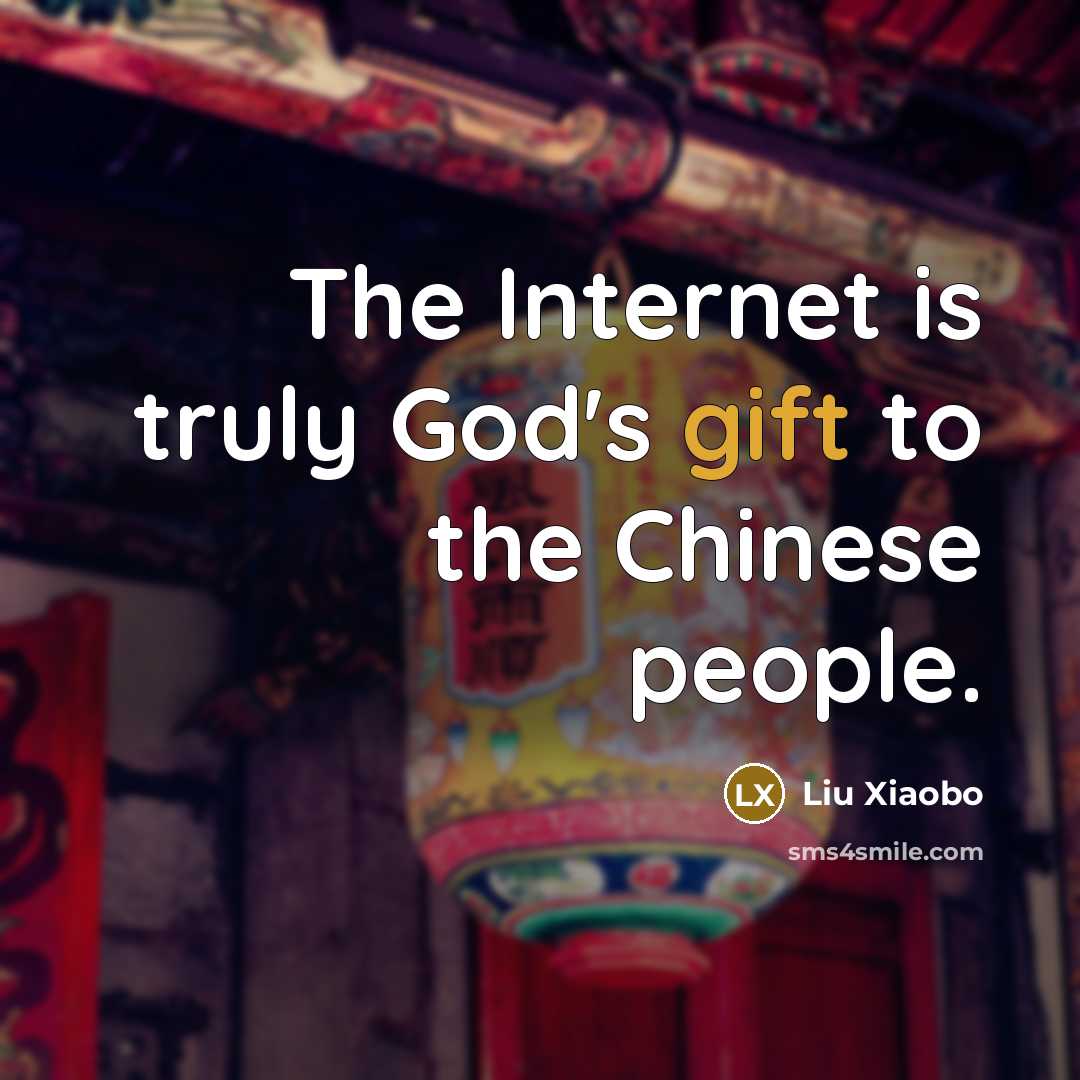 “The Internet is truly God's gift to the Chinese people.…” quote by Liu Xiaobo