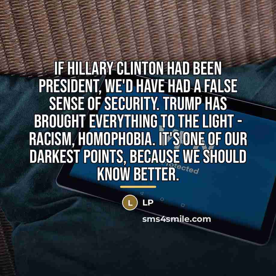 “If Hillary Clinton had been president, we'd have had a…” quote by LP