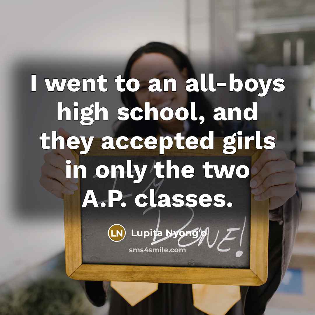 “I went to an all-boys high school, and they accepted…” quote by Lupita Nyong'o