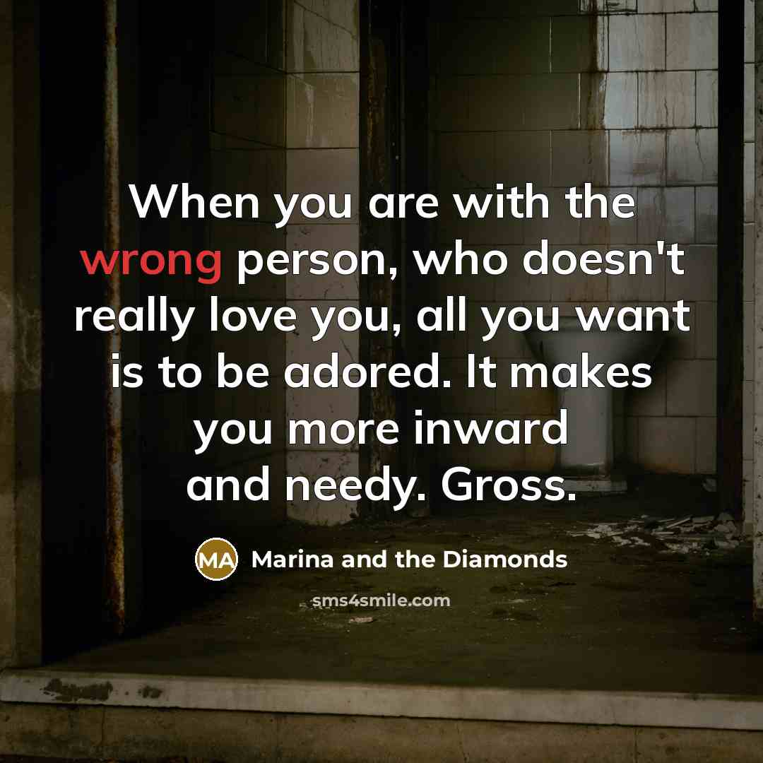 “When you are with the wrong person, who doesn't really…” quote by Marina and the Diamonds