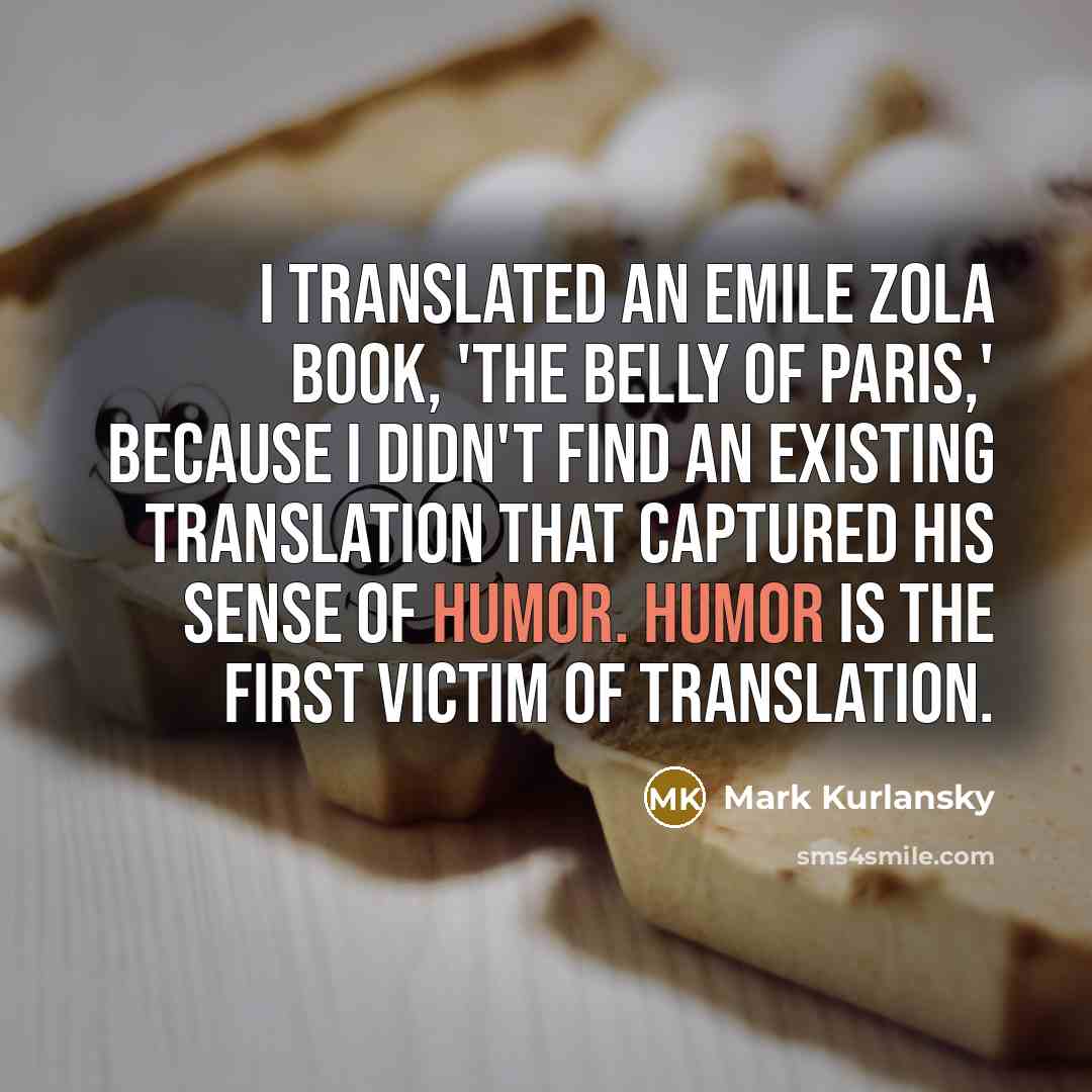 “I translated an Emile Zola book, 'The Belly of Paris,'…” quote by Mark Kurlansky