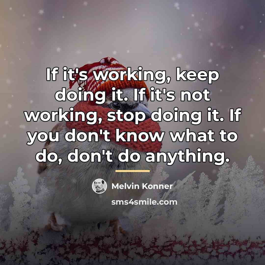 “If it's working, keep doing it. If it's not working,…” quote by Melvin Konner