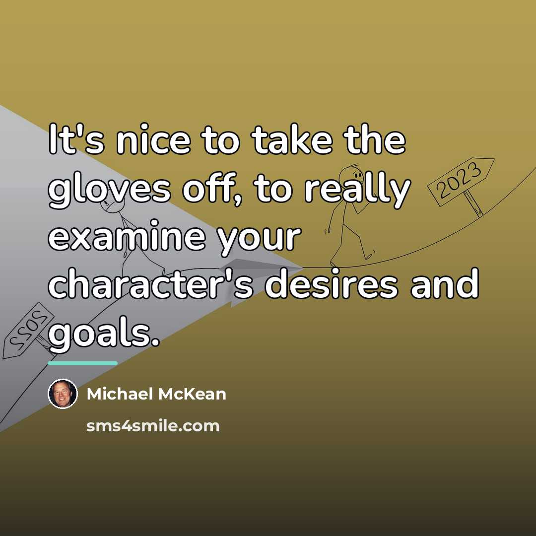 “It's nice to take the gloves off, to really examine…” quote by Michael McKean
