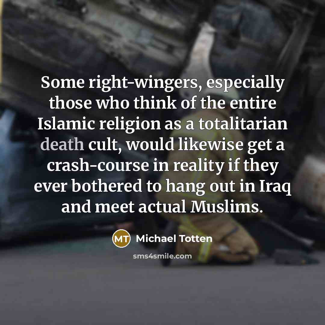 “Some right-wingers, especially those who think of the entire Islamic…” quote by Michael Totten