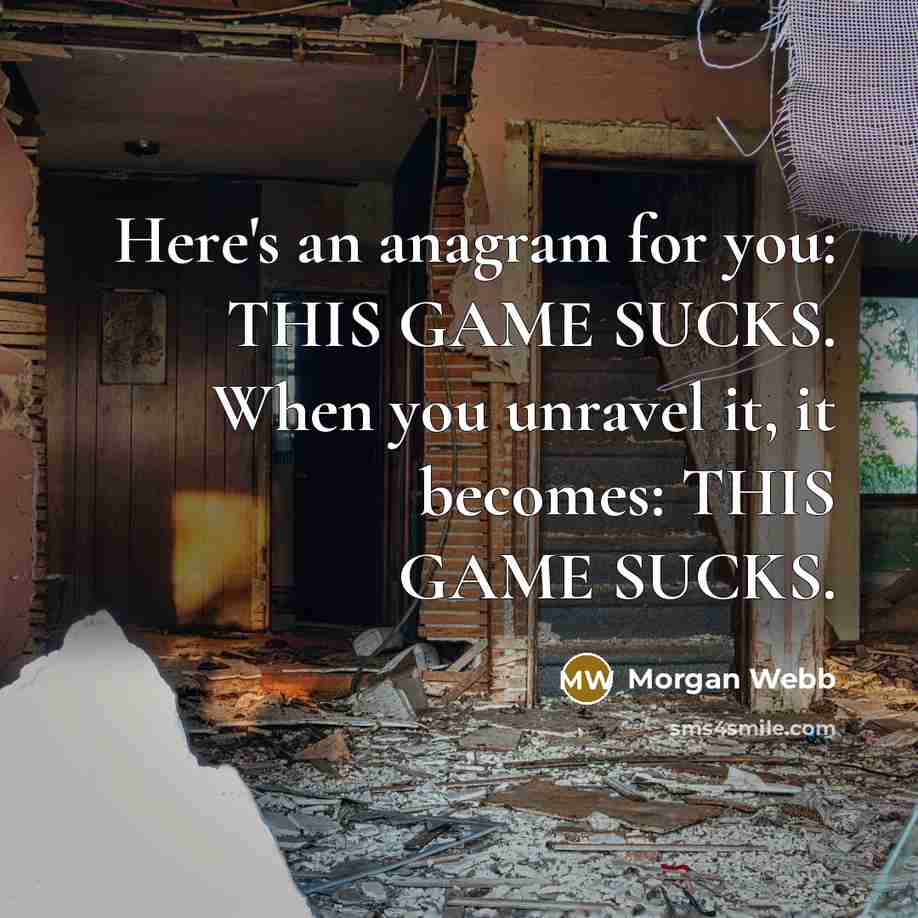 “Here's an anagram for you: THIS GAME SUCKS. When you…” quote by Morgan Webb