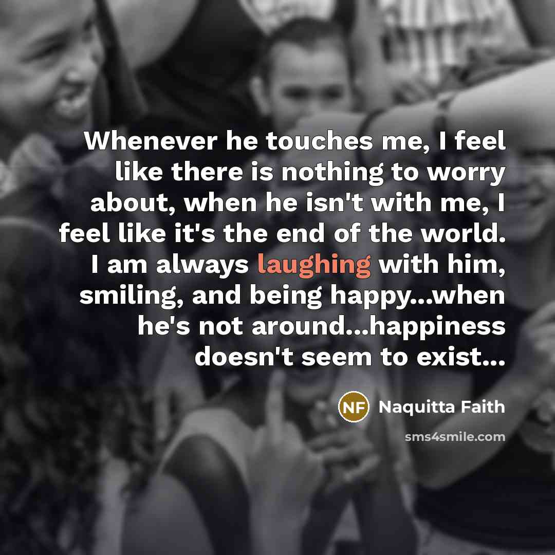 “Whenever he touches me, I feel like there is nothing…” quote by Naquitta Faith