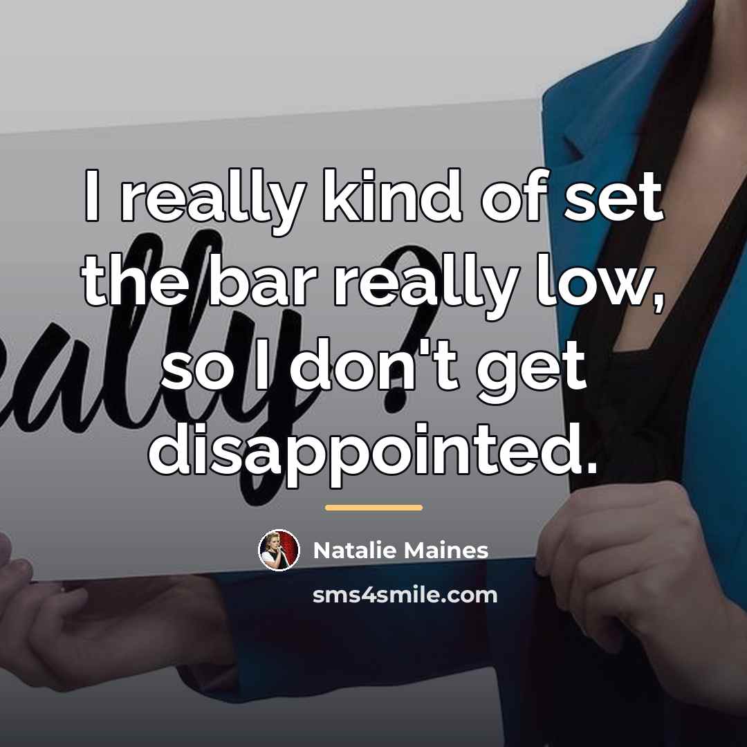 “I really kind of set the bar really low, so…” quote by Natalie Maines