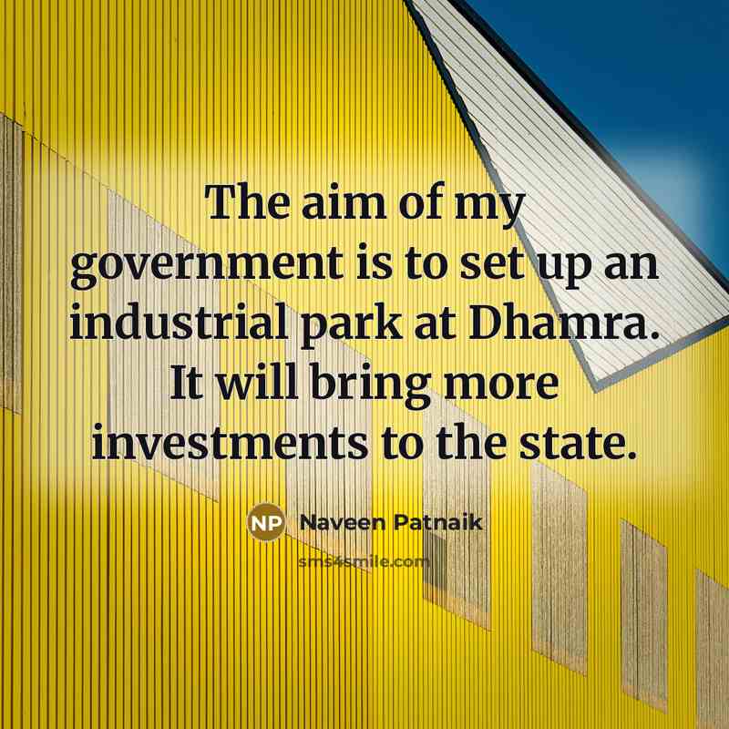“The aim of my government is to set up an…” quote by Naveen Patnaik
