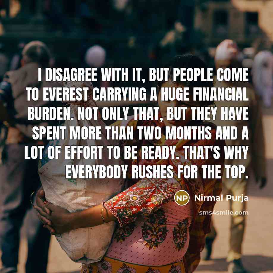 “I disagree with it, but people come to Everest carrying…” quote by Nirmal Purja