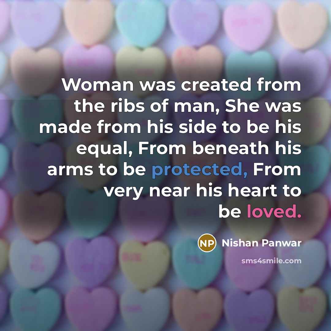 “Woman was created from the ribs of man, She was…” quote by Nishan Panwar