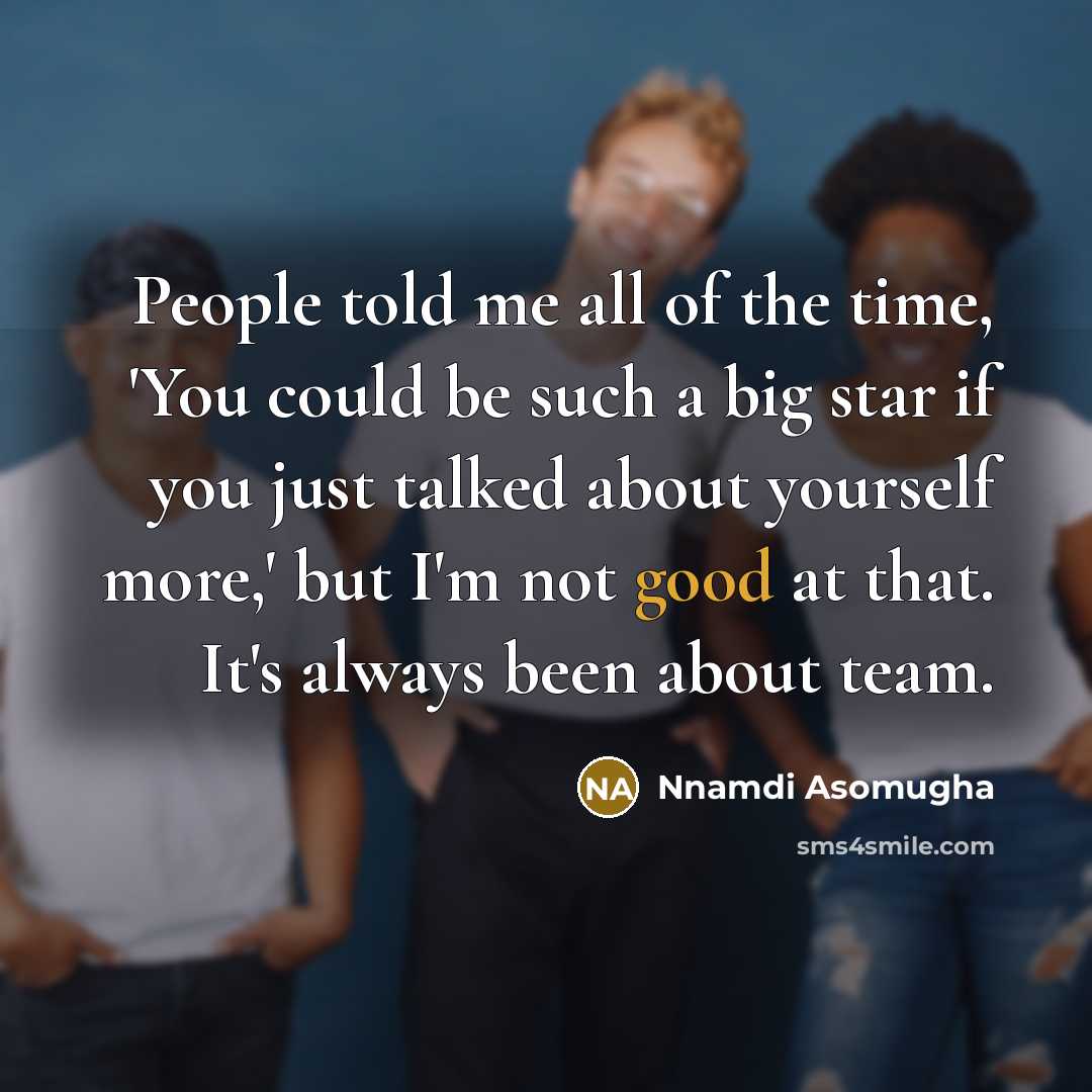“People told me all of the time, 'You could be…” quote by Nnamdi Asomugha
