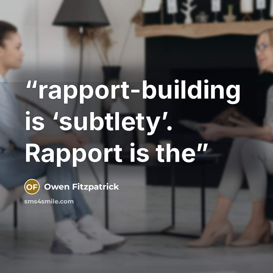 “rapport-building is ‘subtlety’. Rapport is the” quote by Owen Fitzpatrick