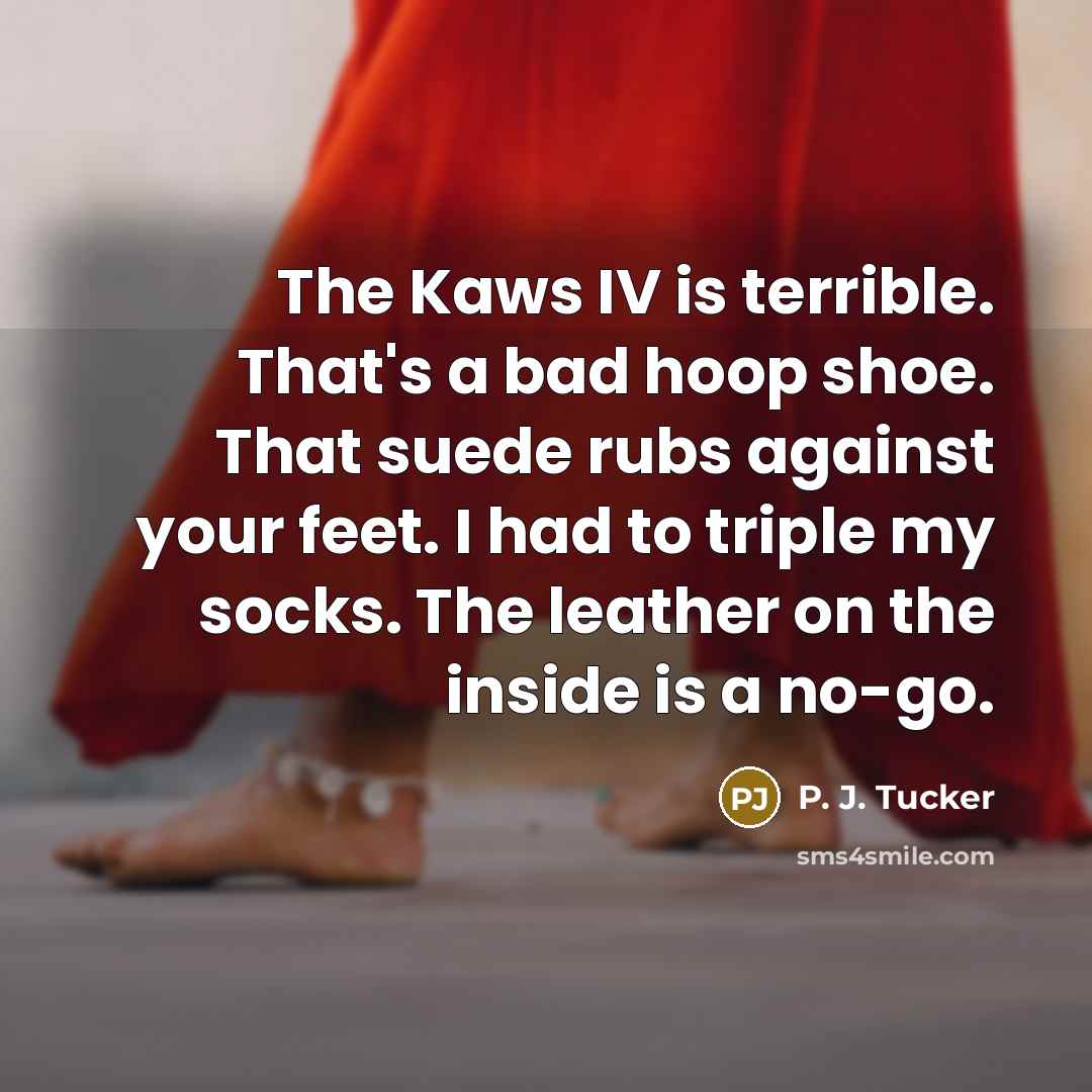 “The Kaws IV is terrible. That's a bad hoop shoe.…” quote by P. J. Tucker