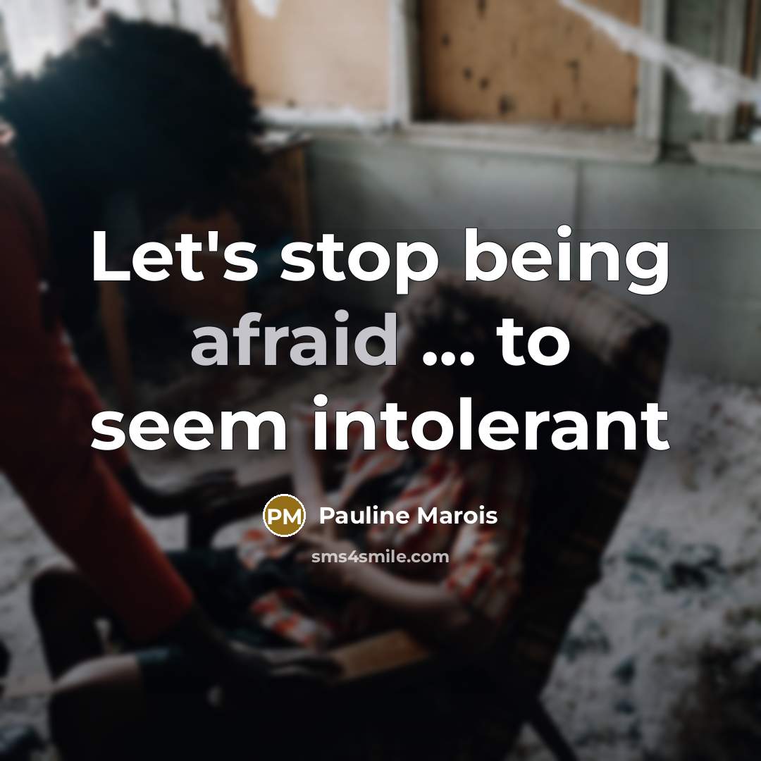 “Let's stop being afraid ... to seem intolerant…” quote by Pauline Marois