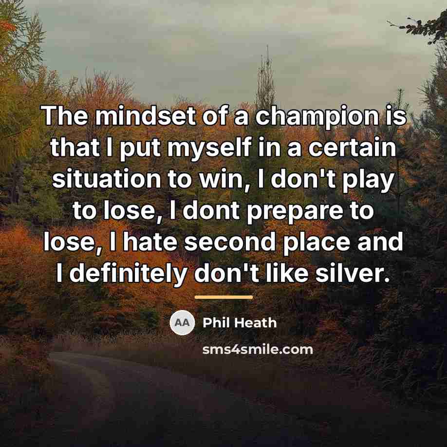 “The mindset of a champion is that I put myself…” quote by Phil Heath