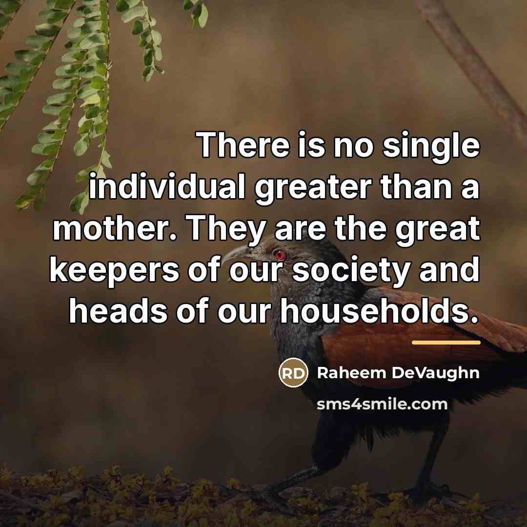 “There is no single individual greater than a mother. They…” quote by Raheem DeVaughn