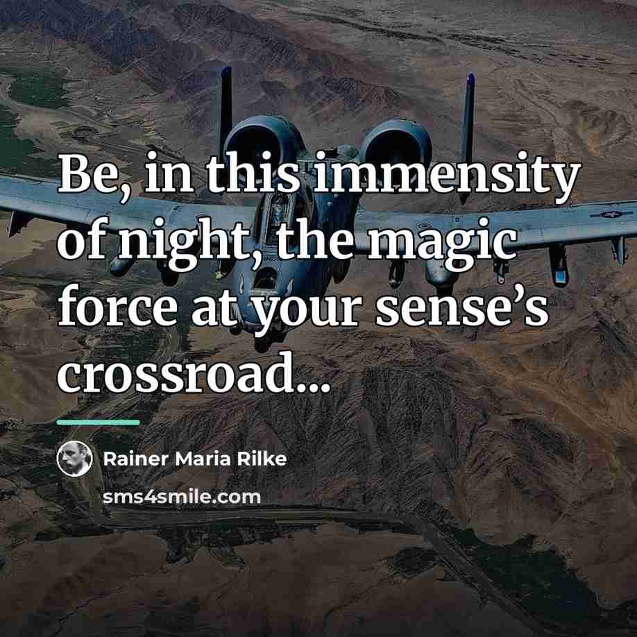 “Be, in this immensity of night, the magic force at…” quote by Rainer Maria Rilke