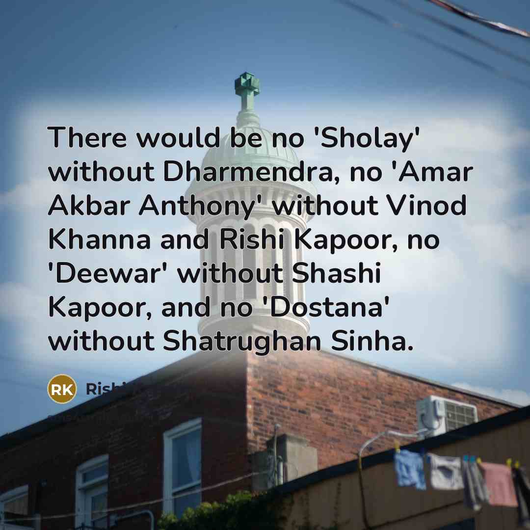 “There would be no 'Sholay' without Dharmendra, no 'Amar Akbar…” quote by Rishi Kapoor
