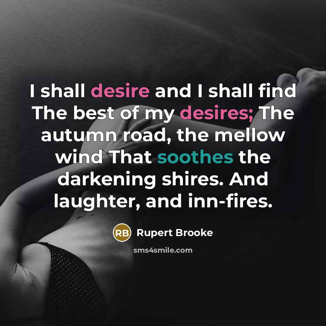 “I shall desire and I shall find The best of…” quote by Rupert Brooke