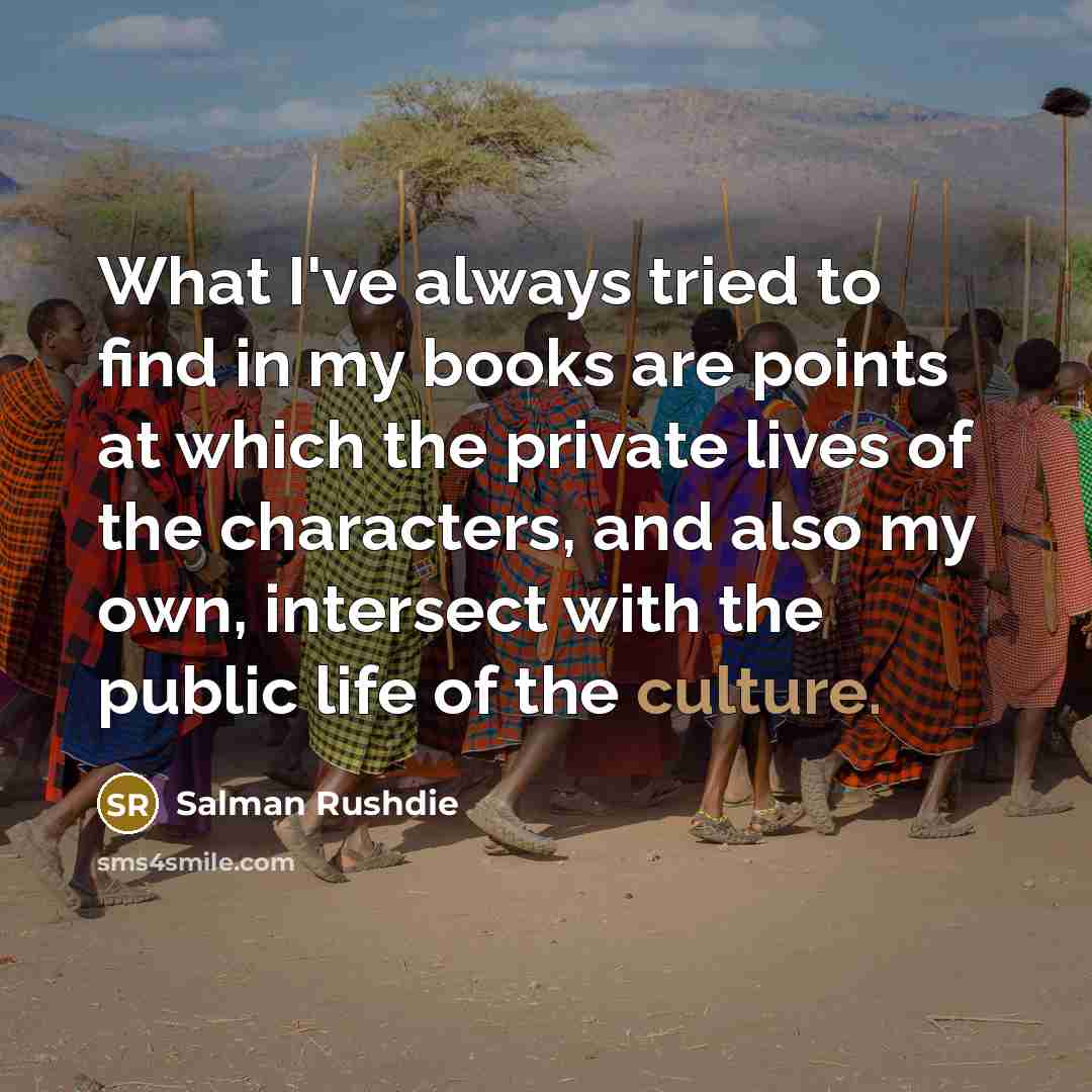 “What I've always tried to find in my books are…” quote by Salman Rushdie