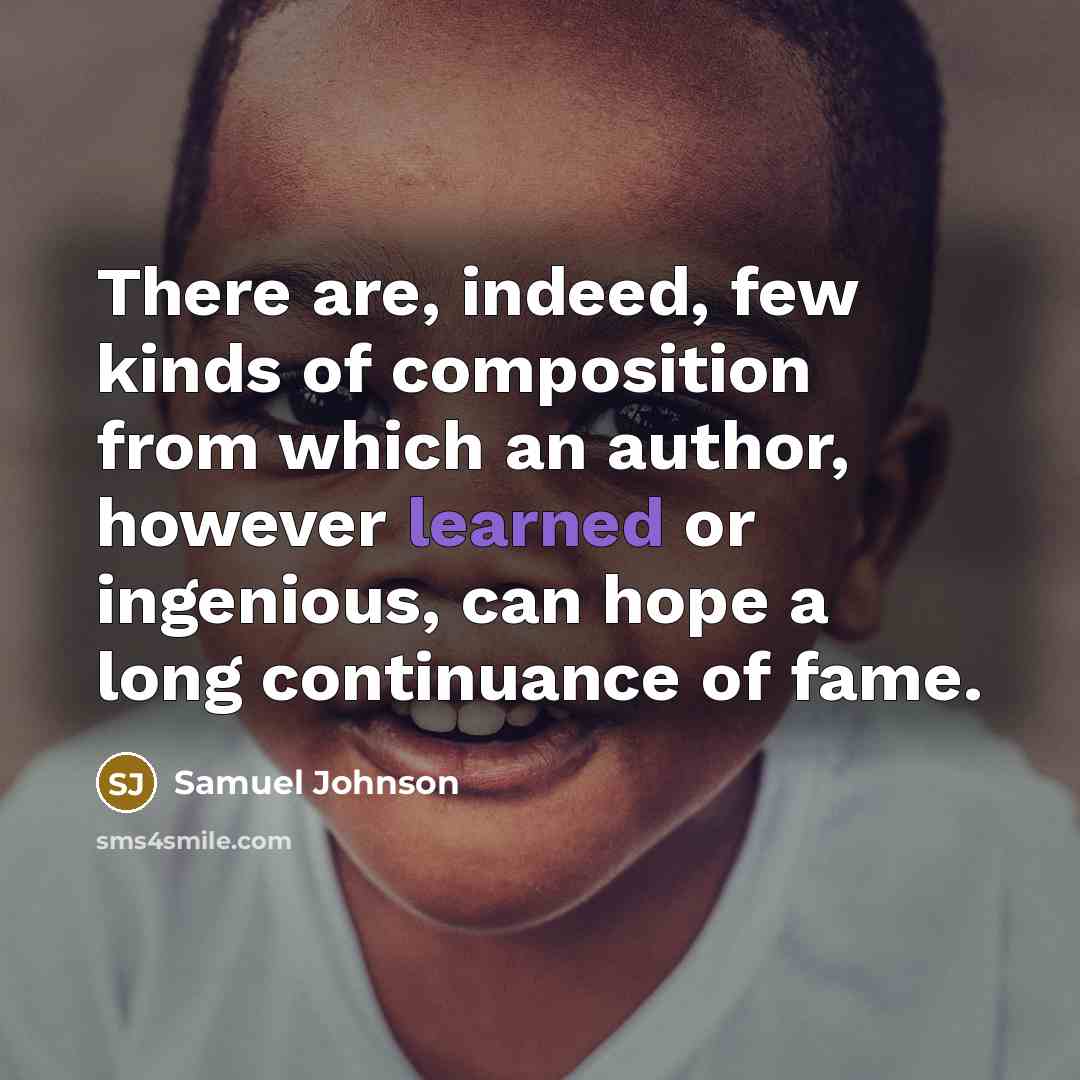 “There are, indeed, few kinds of composition from which an…” quote by Samuel Johnson