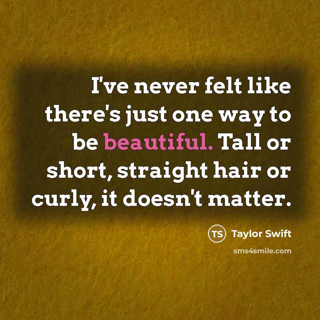 “I've never felt like there's just one way to be…” quote by Taylor Swift