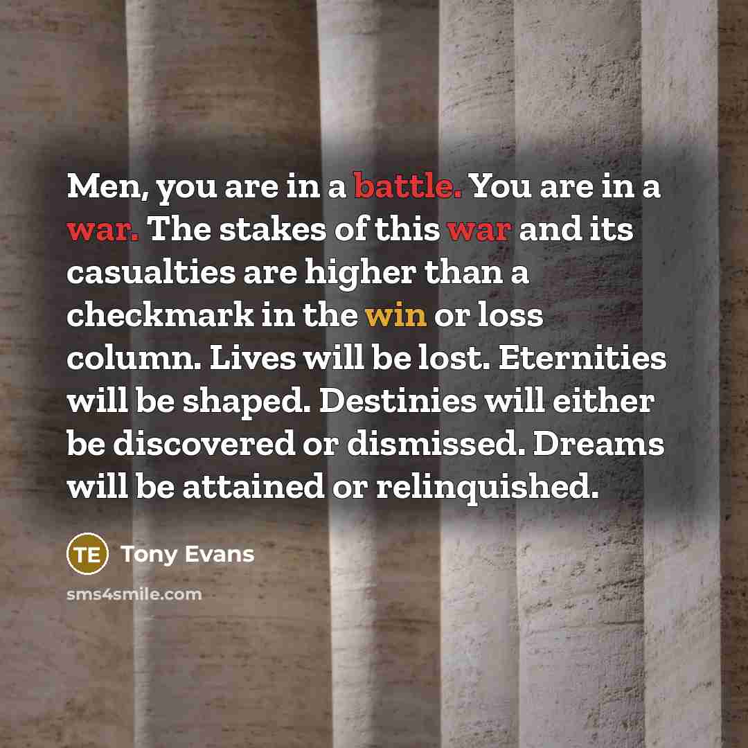 “Men, you are in a battle. You are in a…” quote by Tony Evans