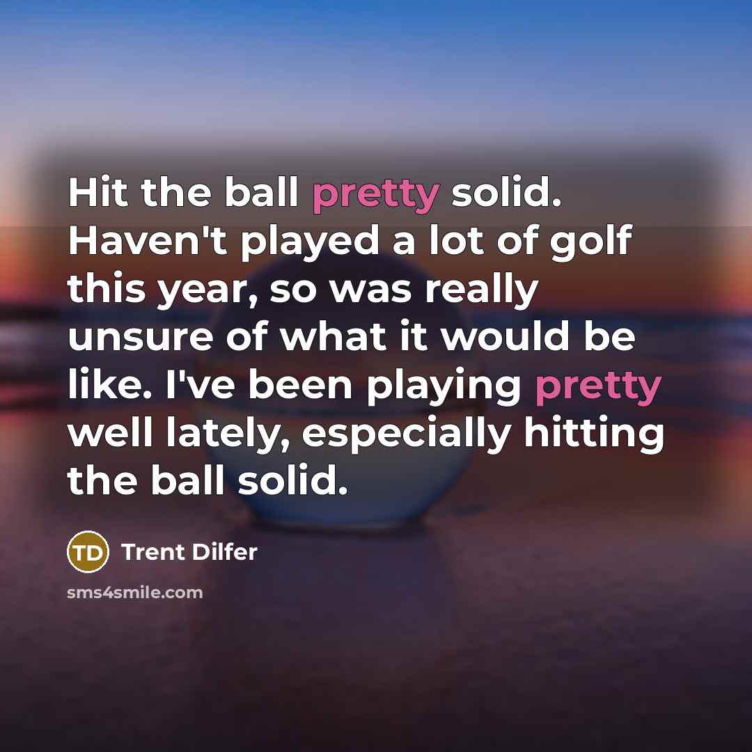 “Hit the ball pretty solid. Haven't played a lot of…” quote by Trent Dilfer