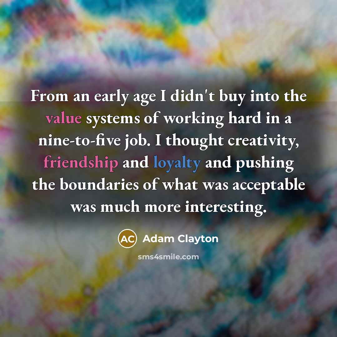 “From an early age I didn't buy into the value…” quote by Adam Clayton