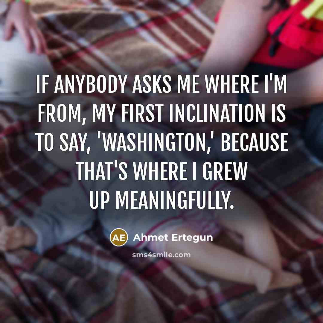 “If anybody asks me where I'm from, my first inclination…” quote by Ahmet Ertegun