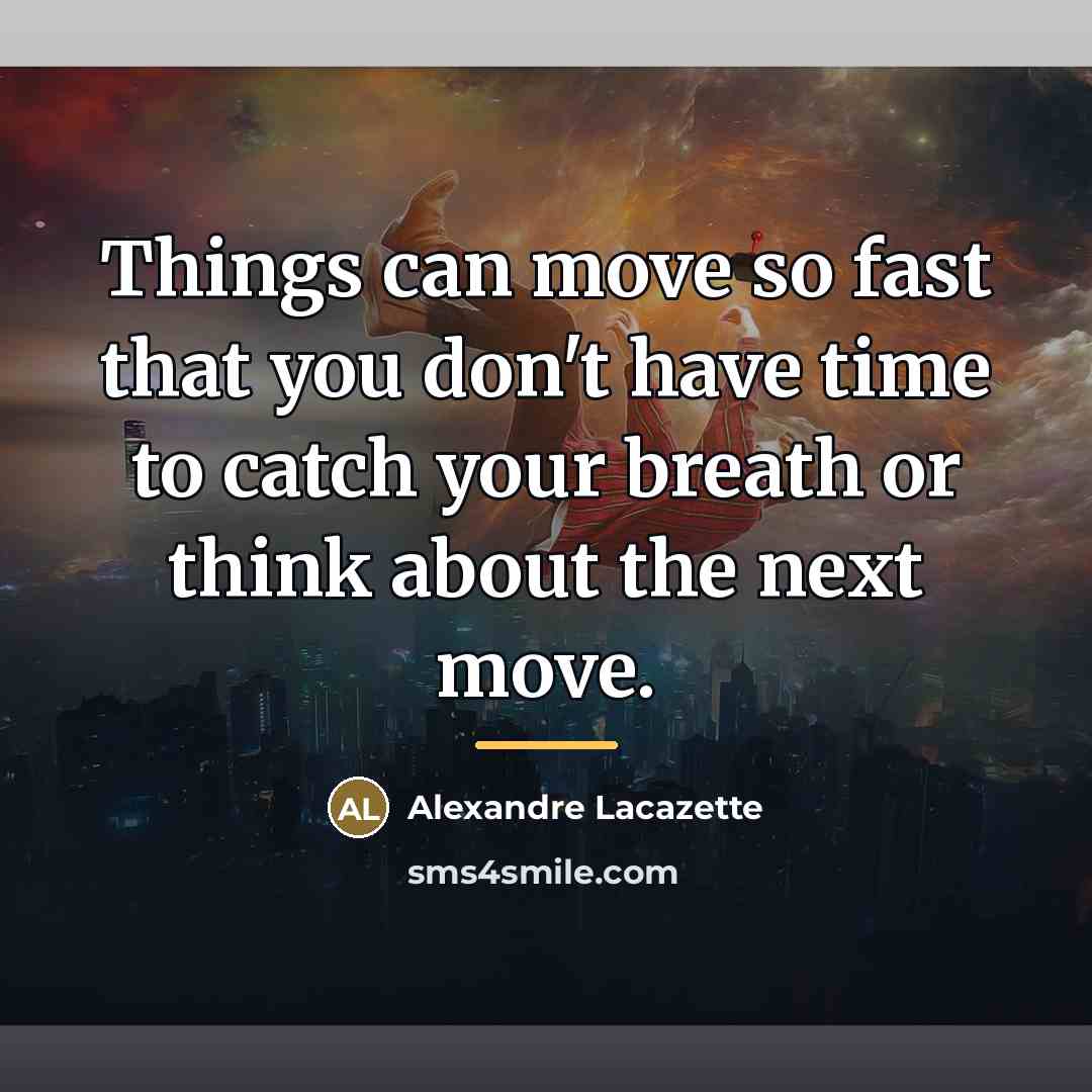 “Things can move so fast that you don't have time…” quote by Alexandre Lacazette