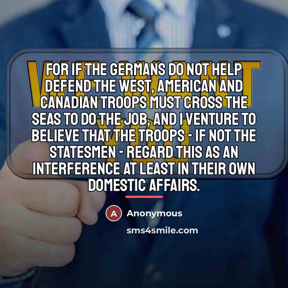 “For if the Germans do not help defend the West,…” quote by Anonymous