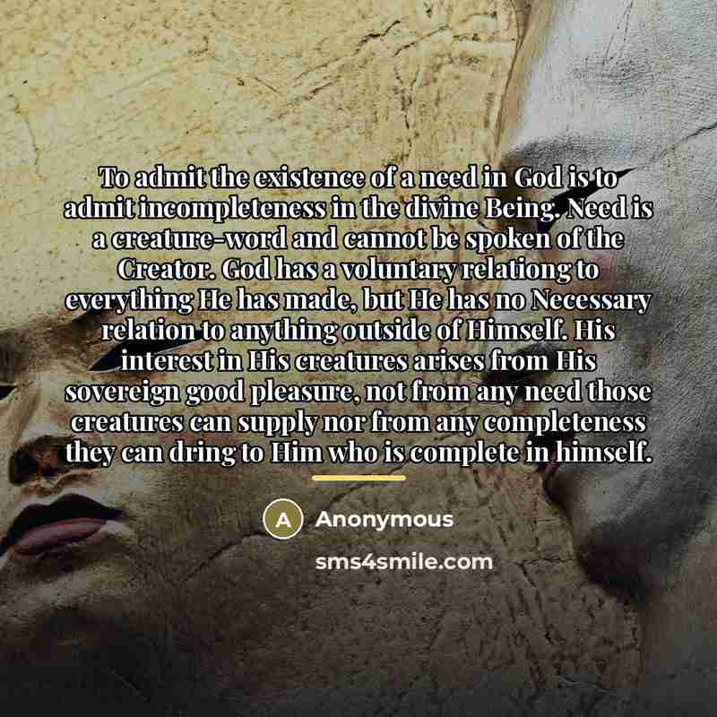“To admit the existence of a need in God is…” quote by Anonymous
