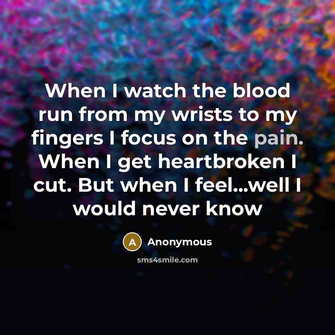“When I watch the blood run from my wrists to…” quote by Anonymous