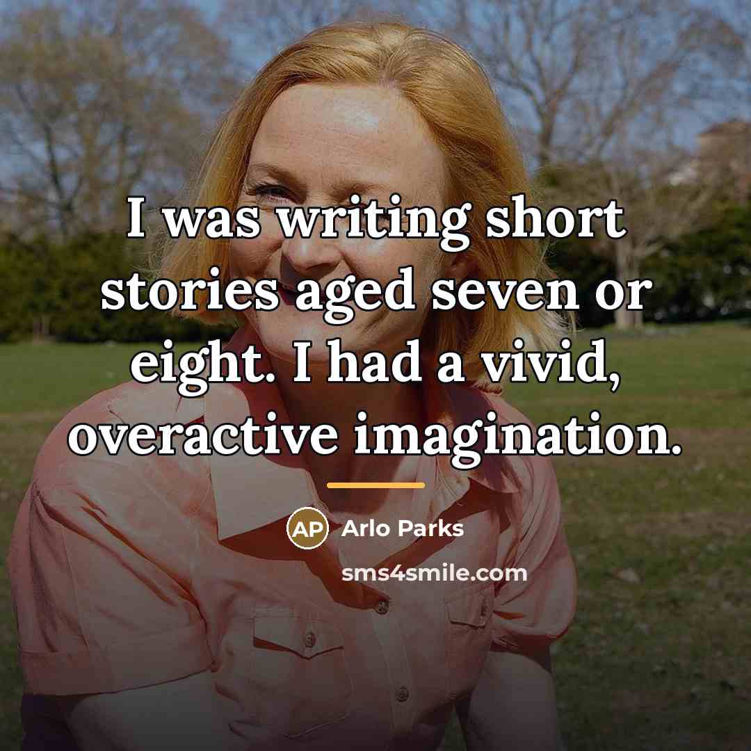 “I was writing short stories aged seven or eight. I…” quote by Arlo Parks