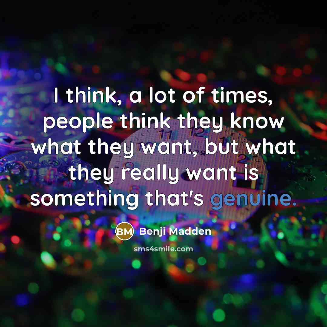 “I think, a lot of times, people think they know…” quote by Benji Madden