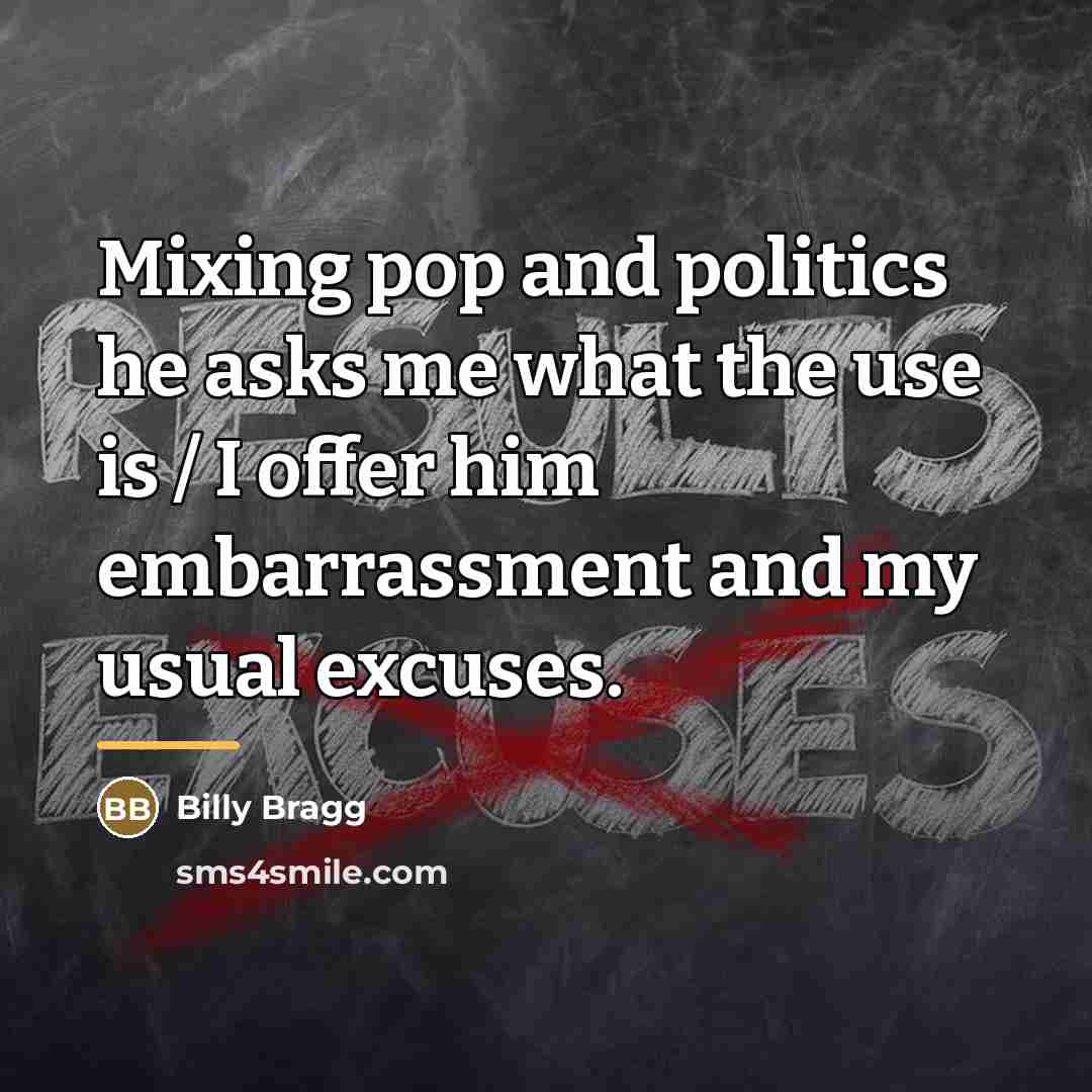 “Mixing pop and politics he asks me what the use…” quote by Billy Bragg