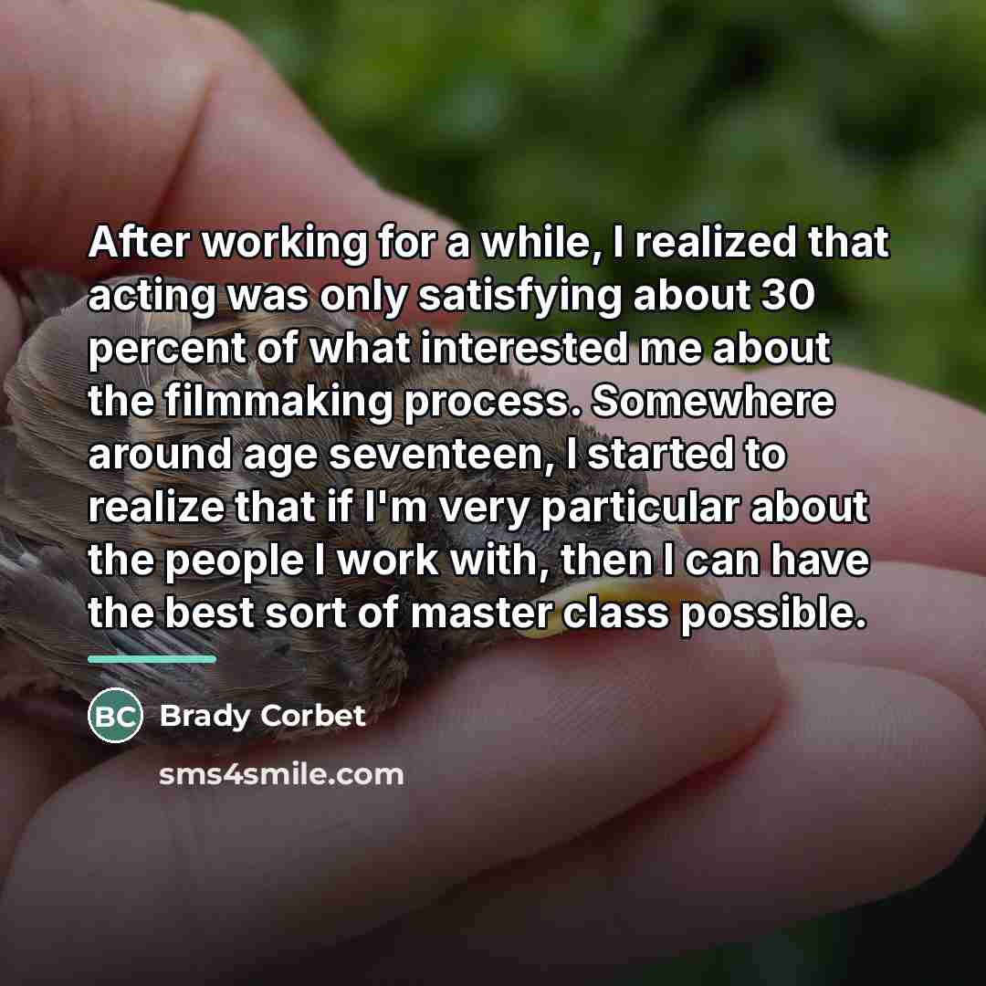 “After working for a while, I realized that acting was…” quote by Brady Corbet