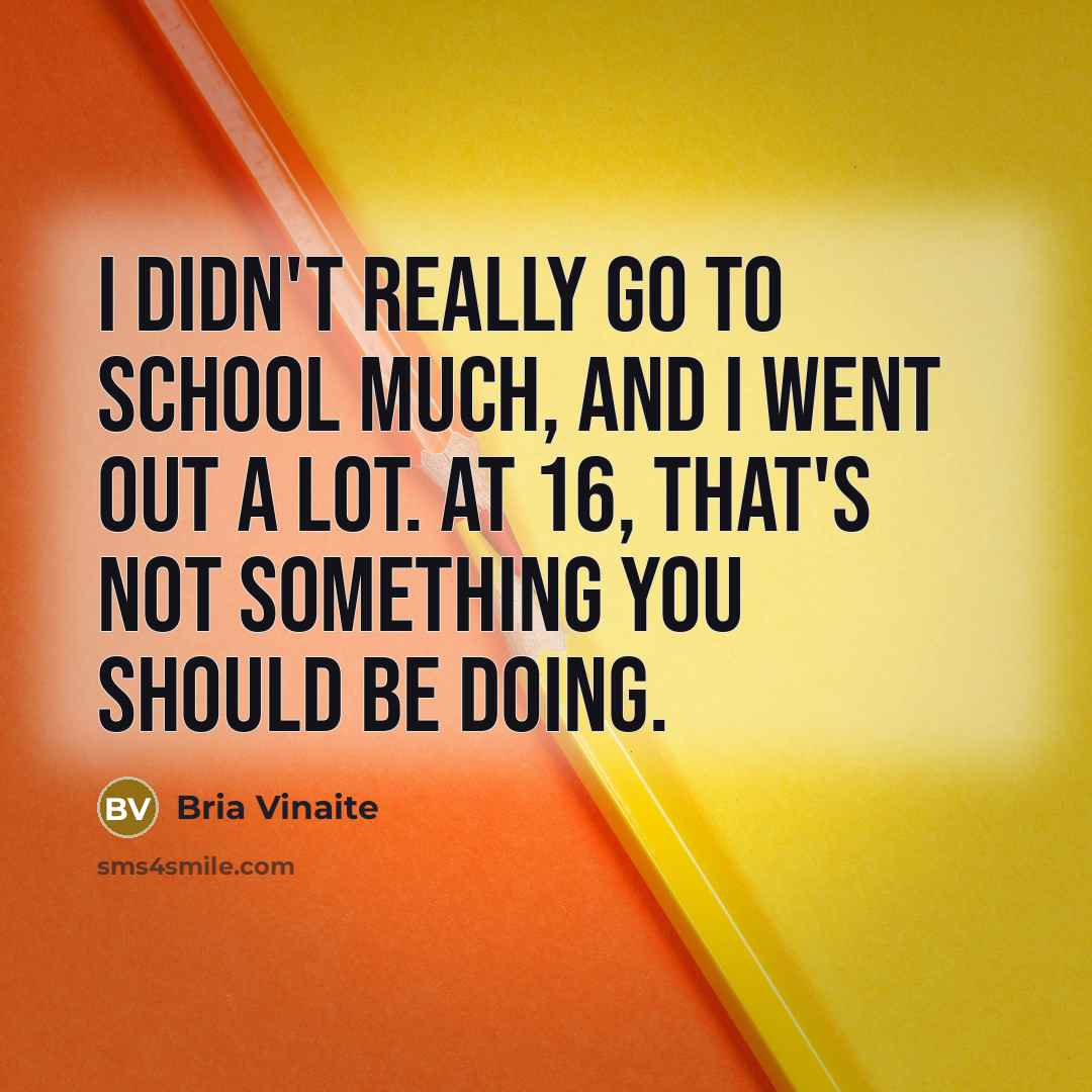 “I didn't really go to school much, and I went…” quote by Bria Vinaite